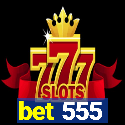 bet 555